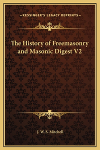 The History of Freemasonry and Masonic Digest V2