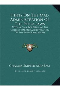 Hints On The Mal-Administration Of The Poor Laws