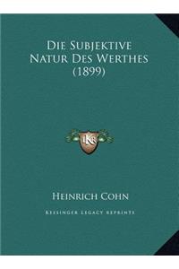 Die Subjektive Natur Des Werthes (1899)
