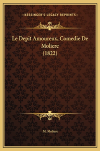 Le Depit Amoureux, Comedie De Moliere (1822)