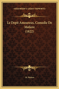 Le Depit Amoureux, Comedie De Moliere (1822)