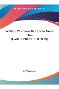 William Wordsworth, How to Know Him