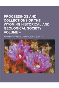 Proceedings and Collections of the Wyoming Historical and Geological Society Volume 4