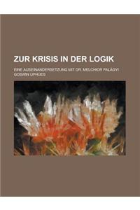 Zur Krisis in Der Logik; Eine Auseinandersetzung Mit Dr. Melchior Palagyi