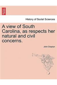 A View of South Carolina, as Respects Her Natural and Civil Concerns.