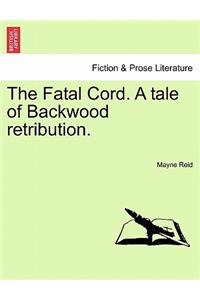 Fatal Cord. a Tale of Backwood Retribution.