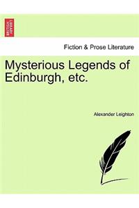 Mysterious Legends of Edinburgh, Etc.