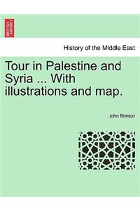 Tour in Palestine and Syria ... with Illustrations and Map.
