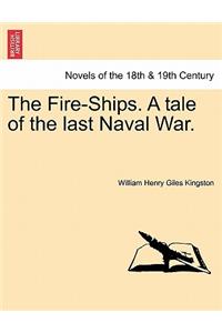 Fire-Ships. a Tale of the Last Naval War.