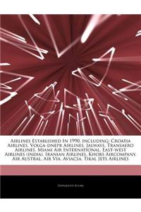 Articles on Airlines Established in 1990, Including: Croatia Airlines, Volga-Dnepr Airlines, Jalways, Transaero Airlines, Miami Air International, Eas