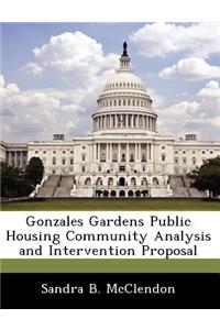 Gonzales Gardens Public Housing Community Analysis and Intervention Proposal