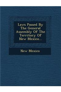 Laws Passed by the General Assembly of the Territory of New Mexico...