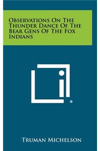 Observations on the Thunder Dance of the Bear Gens of the Fox Indians