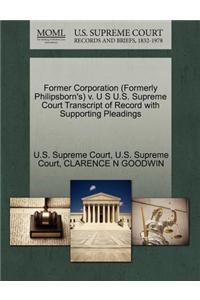 Former Corporation (Formerly Philipsborn's) V. U S U.S. Supreme Court Transcript of Record with Supporting Pleadings