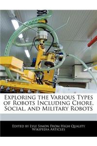 Exploring the Various Types of Robots Including Chore, Social, and Military Robots