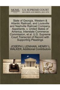 State of Georgia, Western & Atlantic Railroad, and Louisville and Nashville Railroad Company, Appellants, V. United States of America, Interstate Commerce Commission, et al. U.S. Supreme Court Transcript of Record with Supporting Pleadings