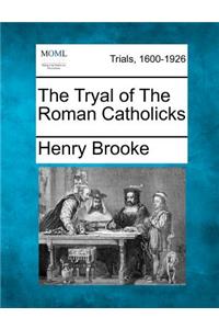 Tryal of the Roman Catholicks