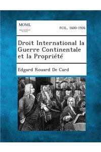 Droit International La Guerre Continentale Et La Propriete