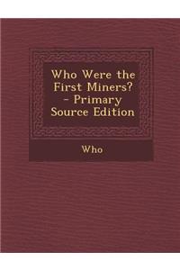 Who Were the First Miners?
