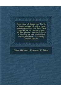 Narrative of Sojourner Truth; A Bondswoman of Olden Time, Emancipated by the New York Legislature in the Early Part of the Present Century; With a His
