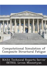 Computational Simulation of Composite Structural Fatigue