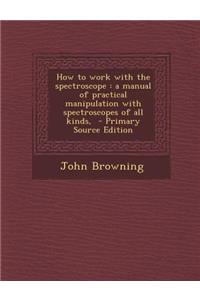 How to Work with the Spectroscope