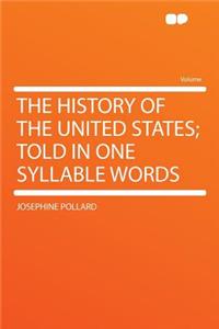The History of the United States; Told in One Syllable Words