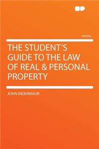 The Student's Guide to the Law of Real & Personal Property