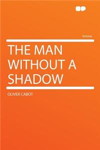 The Man Without a Shadow