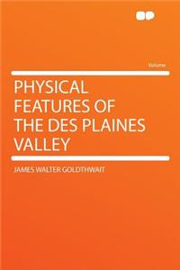 Physical Features of the Des Plaines Valley