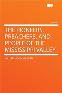 The Pioneers, Preachers, and People of the Mississippi Valley