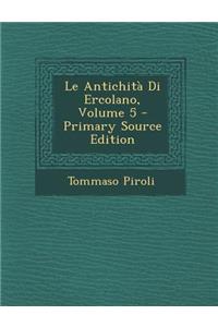 Le Antichita Di Ercolano, Volume 5 - Primary Source Edition