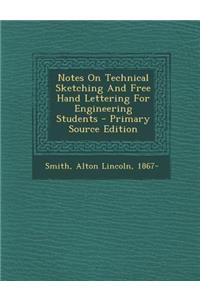 Notes on Technical Sketching and Free Hand Lettering for Engineering Students