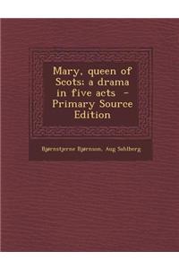 Mary, Queen of Scots; A Drama in Five Acts