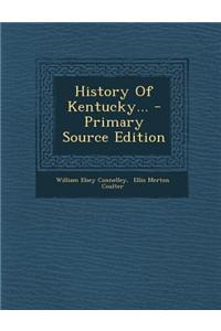 History of Kentucky... - Primary Source Edition