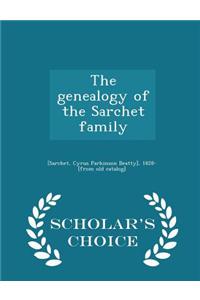 Genealogy of the Sarchet Family - Scholar's Choice Edition