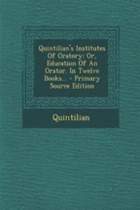 Quintilian's Institutes of Oratory