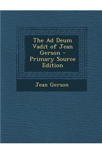 The Ad Deum Vadit of Jean Gerson - Primary Source Edition