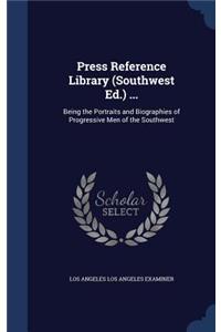 Press Reference Library (Southwest Ed.) ...