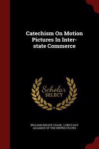 Catechism on Motion Pictures in Inter-State Commerce