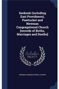 Seekonk (including East Providence), Pawtucket and Newman Congregational Church [records of Births, Marriages and Deaths]