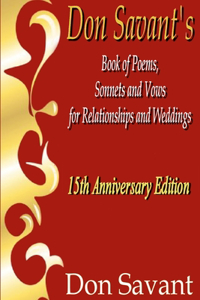 Don Savant's Book of Poems, Sonnets and Vows for Relationships and Weddings 15th Anniversary Edition