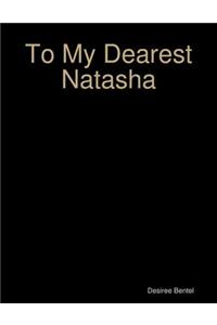 To My Dearest Natasha