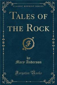 Tales of the Rock (Classic Reprint)