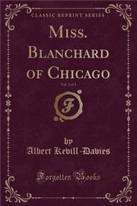 Miss. Blanchard of Chicago, Vol. 2 of 3 (Classic Reprint)