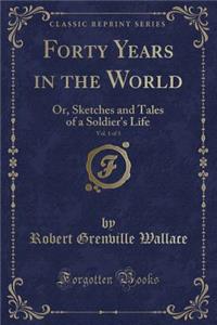 Forty Years in the World, Vol. 1 of 3