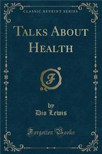 Talks about Health (Classic Reprint)