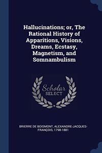 HALLUCINATIONS; OR, THE RATIONAL HISTORY