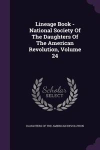 Lineage Book - National Society of the Daughters of the American Revolution, Volume 24