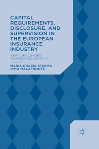 Capital Requirements, Disclosure, and Supervision in the European Insurance Industry